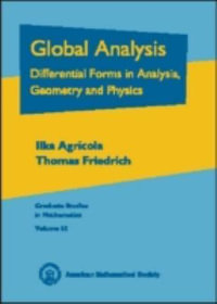 Global Analysis : Differential Forms in Analysis, Geometry, and Physics : Graduate Studies in Mathematics - Ilka Agricola