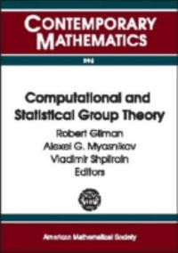 Computational and Statistical Group Theory : AMS Special Session Geometric Group Theory, April 21-22, 2001, Las Vegas, Nevada, AMS Special Session Computational Group Theory, April 28-29, 2001, Hoboken, New Jersey : Contemporary Mathematics - Robert Gilman