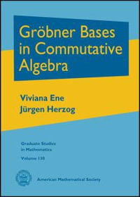 Grobner Bases in Commutative Algebra : Graduate Studies in Mathematics - Viviana Ene