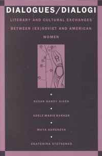 Dialogues/Dialogi : Literary and Cultural Exchanges Between (Ex)Soviet and American Women - Susan Aiken