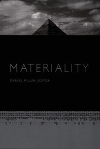 Materiality : Politics, History, and Culture - Daniel Miller