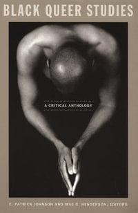 Black Queer Studies : A Critical Anthology - E. Patrick Johnson