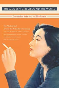 The Modern Girl Around the World : Consumption, Modernity, and Globalization - The Modern Girl around the World Researc