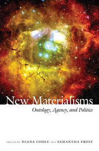 New Materialisms : Ontology, Agency, and Politics - Diana Coole