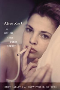 After Sex? : On Writing since Queer Theory - Janet Halley