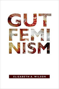 Gut Feminism : Next Wave: New Directions in Women's Studies - Elizabeth A. Wilson