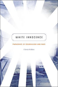 White Innocence : Paradoxes of Colonialism and Race - Gloria Wekker