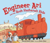 Engineer Ari and the Rosh Hashanah Ride : High Holidays - Deborah Bodin Cohen