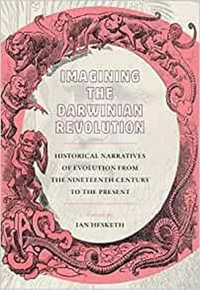 Imagining the Darwinia Revolution : Science and Culture in the Nineteenth Century - IAN HESKETH