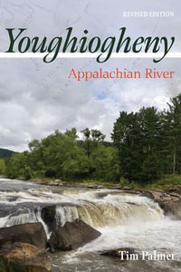 Youghiogheny : Appalachian River, Revised Edition - Tim Palmer