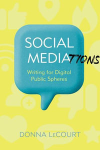Social Mediations : Writing for Digital Public Spheres - Donna LeCourt