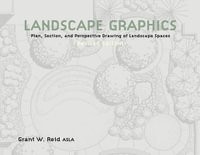 Landscape Graphics : Plan, Section, and Perspective Drawing of Landscape Spaces - Grant Reid