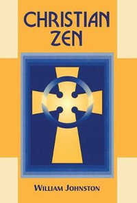 Christian Zen : A Way of Meditation - William Johnston