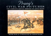 Prang's Civil War Pictures : The Complete Battle Chromos of Louis Prang - Harold Holzer