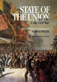 State of the Union : NY and the Civil War - Harold Holzer