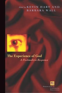 The Experience of God : A Postmodern Response - Kevin Hart