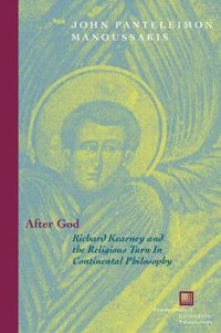 After God : Richard Kearney and the Religious Turn in Continental Philosophy - John Panteleimon Manoussakis