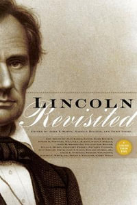 Lincoln Revisited : New Insights from the Lincoln Forum - John Y. Simon