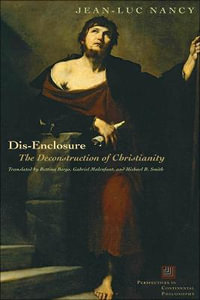 Dis-Enclosure : The Deconstruction of Christianity - Jean-Luc Nancy