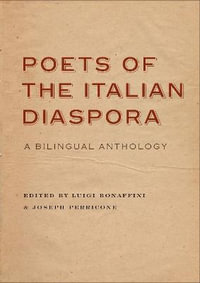 Poets of the Italian Diaspora : A Bilingual Anthology - Luigi Bonaffini