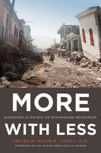 More with Less : Disasters in an Era of Diminishing Resources - Kevin M. Cahill