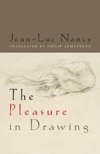 The Pleasure in Drawing - Jean-Luc Nancy