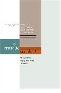 Is Critique Secular? : Blasphemy, Injury, and Free Speech - Talal Asad