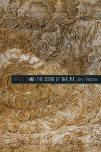 Freud and the Scene of Trauma - John Fletcher