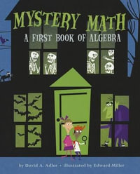 Mystery Math : A First Book of Algebra - David A Adler