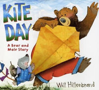 Kite Day : A Bear and Mole Story - Will Hillenbrand