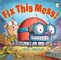 Fix This Mess! : I Like to Read - Tedd Arnold