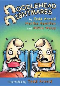 Noodlehead Nightmares : Noodleheads - Tedd Arnold