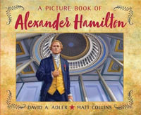 A Picture Book of Alexander Hamilton : Picture Book Biography - DAVID A. ADLER