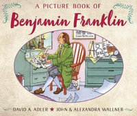 A Picture Book of Benjamin Franklin : Picture Book Biography - DAVID A. ADLER