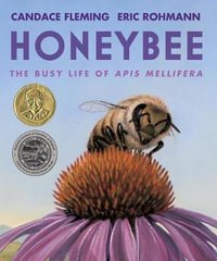 Honeybee : The Busy Life of Apis Mellifera - Candace Fleming