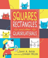 Squares, Rectangles, and other Quadrilaterals - DAVID A. ADLER