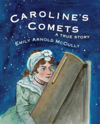 Caroline's Comets : A True Story - Emily Arnold McCully