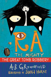 Ra the Mighty : The Great Tomb Robbery - Amy Butler Greenfield