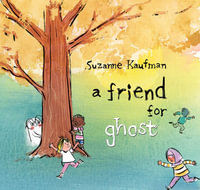 A Friend for Ghost - Suzanne Kaufman