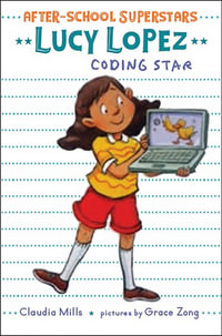 Lucy Lopez : Coding Star - Claudia Mills