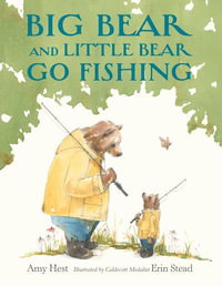 Big Bear and Little Bear Go Fishing - Amy Hest