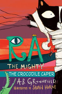 Ra the Mighty : The Crocodile Caper - Amy Butler Greenfield