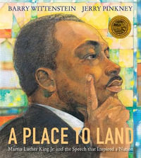 A Place to Land : Martin Luther King Jr. and the Speech That Inspired a Nation - Barry Wittenstein