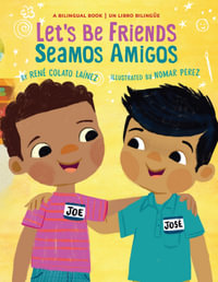 Let's Be Friends / Seamos Amigos : In English and Spanish / En ingles y espanol - René Colato Laínez