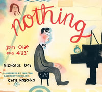 Nothing : John Cage and 4'33 - Nicholas Day