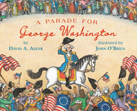 A Parade for George Washington - DAVID A. ADLER