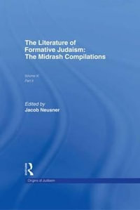 The Literature of Formative Judaism : The Midrash Compilations - Jacob Neusner