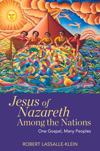 Jesus of Nazareth Among the Nations : One Gospel, Many Peoples - Robert Lassalle-Klein