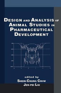 Design and Analysis of Animal Studies in Pharmaceutical Development : Chapman & Hall/CRC Biostatistics - Shein-Chung Chow