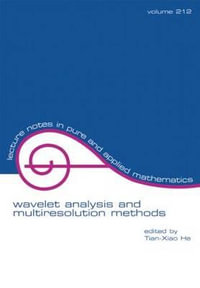 Wavelet Analysis and Multiresolution Methods : Lecture Notes in Pure and Applied Mathematics - Tian-Xiao He